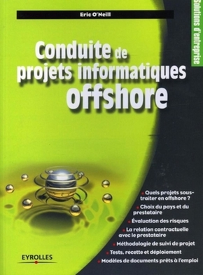 Couverture du livre Conduite de projets informatiques offshore, par Eric O’Neill, publié aux éditions Eyrolles.